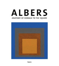 Josef Albers. Anatomia dell'omaggio al quadrato. Ediz. inglese - Librerie.coop