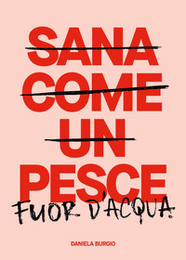 Sana come un pesce fuor d'acqua - Librerie.coop Sana come un pesce fuor d'acqua - Librerie.coop