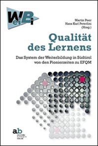 Qualität desLernens. Das System der Weiterbildung in Südtirol von den Pionierzeiten zu EFQM - Librerie.coop Qualität desLernens. Das System der Weiterbildung in Südtirol von den Pionierzeiten zu EFQM - Librerie.coop