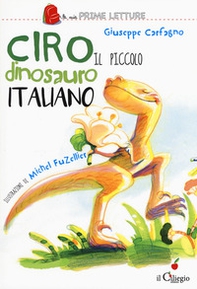 Ciro. Il piccolo dinosauro italiano - Librerie.coop