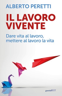 Il lavoro vivente. Dare vita al lavoro, mettere al lavoro la vita - Librerie.coop