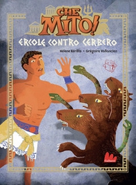 Ercole contro Cerbero. Che mito! - Librerie.coop