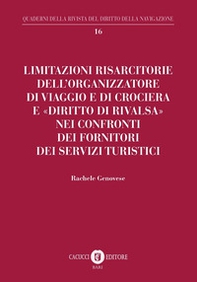 Limitazioni risarcitorie dell'organizzatore di viaggio e di crociera e «diritto di rivalsa» nei confronti dei fornitori dei servizi turistici - Librerie.coop
