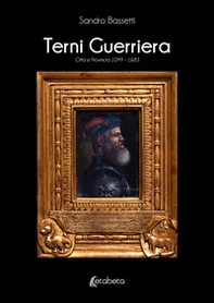Terni guerriera. Città e provincia 1099-1683 - Librerie.coop