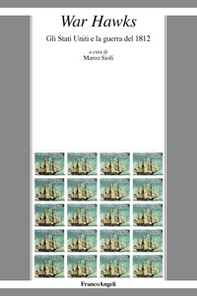 War Hawks. Gli Stati Uniti e la guerra del 1812 - Librerie.coop