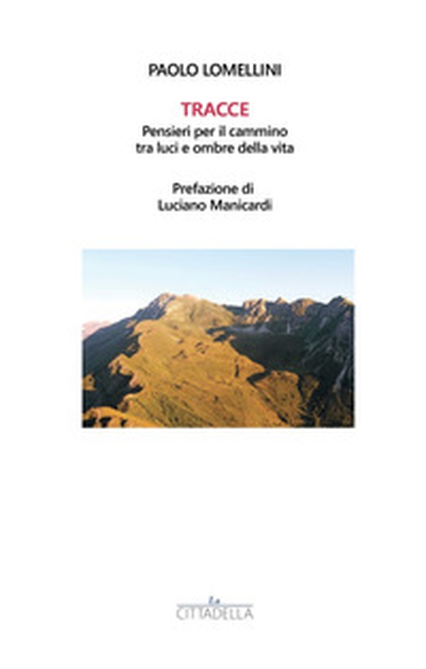 Tracce. Pensieri per il cammino tra luci e ombre della vita - Librerie.coop Tracce. Pensieri per il cammino tra luci e ombre della vita - Librerie.coop