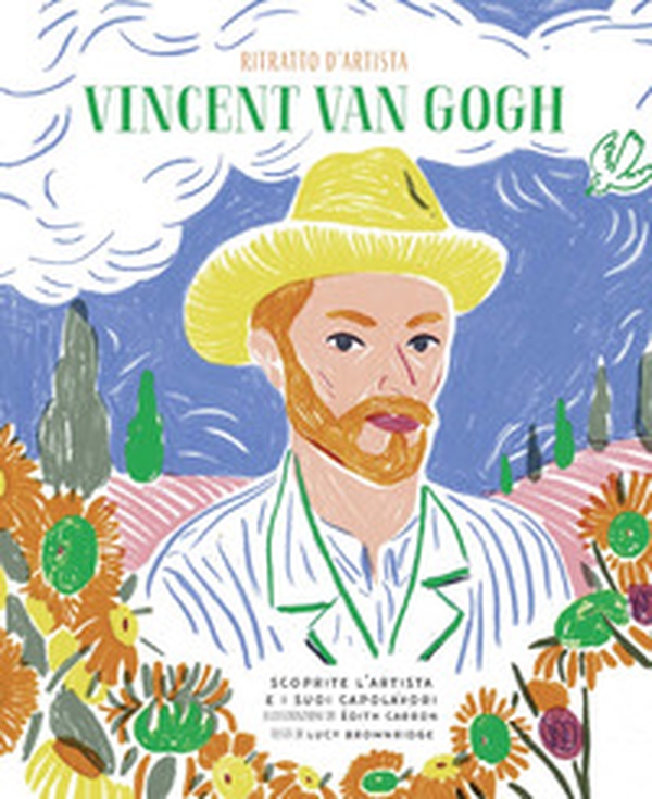 Vincent Van Gogh. Ritratto d'artista. Scoprite l'artista e i suoi capolavori - Librerie.coop Vincent Van Gogh. Ritratto d'artista. Scoprite l'artista e i suoi capolavori - Librerie.coop