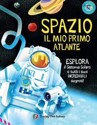 Spazio. Il mio primo atlante. Esplora il sistema solare e tutti i suoi incredibili segreti! - Librerie.coop Spazio. Il mio primo atlante. Esplora il sistema solare e tutti i suoi incredibili segreti! - Librerie.coop