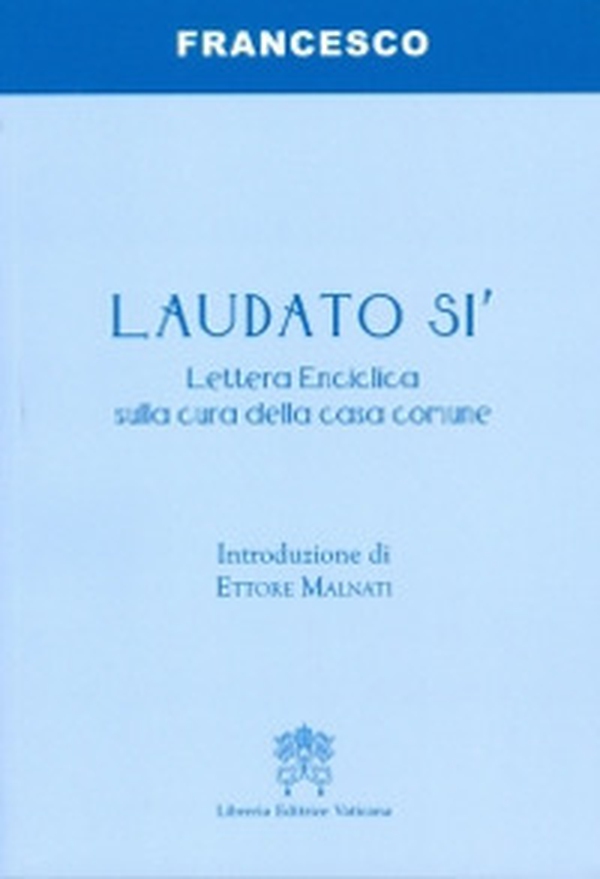 Laudato si'. Lettera enciclica sulla cura della casa comune - Librerie.coop Laudato si'. Lettera enciclica sulla cura della casa comune - Librerie.coop
