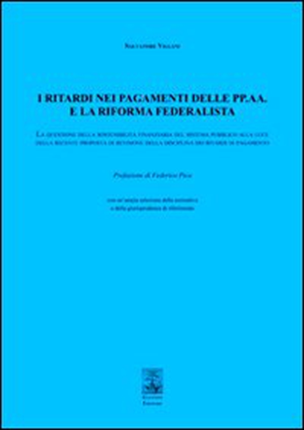I ritardi nei pagamenti delle PP. AA. e la riforma federalista. La questione della sostenibilità finanziaria del sistema pubblico... - Librerie.coop I ritardi nei pagamenti delle PP. AA. e la riforma federalista. La questione della sostenibilità finanziaria del sistema pubblico... - Librerie.coop