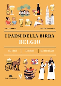 Belgio. I paesi della birra. Gli stili. Le birre. Gli itinerari - Librerie.coop