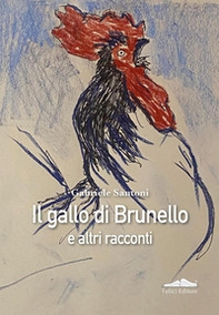 Il gallo di Brunello e altri racconti - Librerie.coop