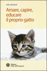Amare, capire, educare il proprio gatto - Librerie.coop Amare, capire, educare il proprio gatto - Librerie.coop