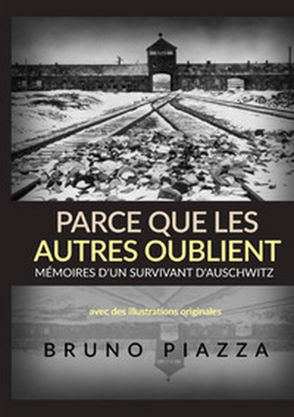 Parce que les autres oublient. Mémoires d'un survivant d'Auschwitz - Librerie.coop Parce que les autres oublient. Mémoires d'un survivant d'Auschwitz - Librerie.coop