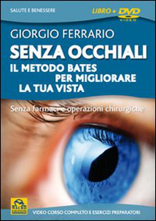 Senza occhiali. Il metodo Bates per migliorare la tua vista. DVD - Librerie.coop Senza occhiali. Il metodo Bates per migliorare la tua vista. DVD - Librerie.coop