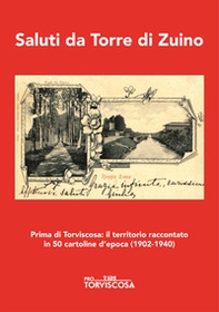 Saluti da Torre di Zuino. Prima di Torviscosa: il territorio raccontato in 50 cartoline d'epoca (1902-1940) - Librerie.coop Saluti da Torre di Zuino. Prima di Torviscosa: il territorio raccontato in 50 cartoline d'epoca (1902-1940) - Librerie.coop