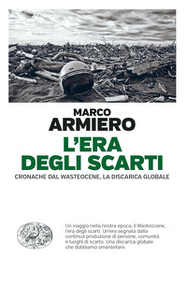 L'era degli scarti. Cronache dal Wasteocene, la discarica globale - Librerie.coop L'era degli scarti. Cronache dal Wasteocene, la discarica globale - Librerie.coop
