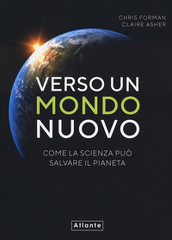 Verso un mondo nuovo. Come la scienza può salvare il pianeta - Librerie.coop Verso un mondo nuovo. Come la scienza può salvare il pianeta - Librerie.coop