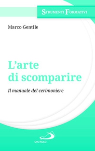 L'arte di scomparire. Il manuale del cerimoniere - Librerie.coop