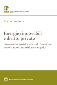 Energie rinnovabili e diritto privato. Strumenti negoziali e tutela dell'ambiente verso la nuova transizione energetica - Librerie.coop