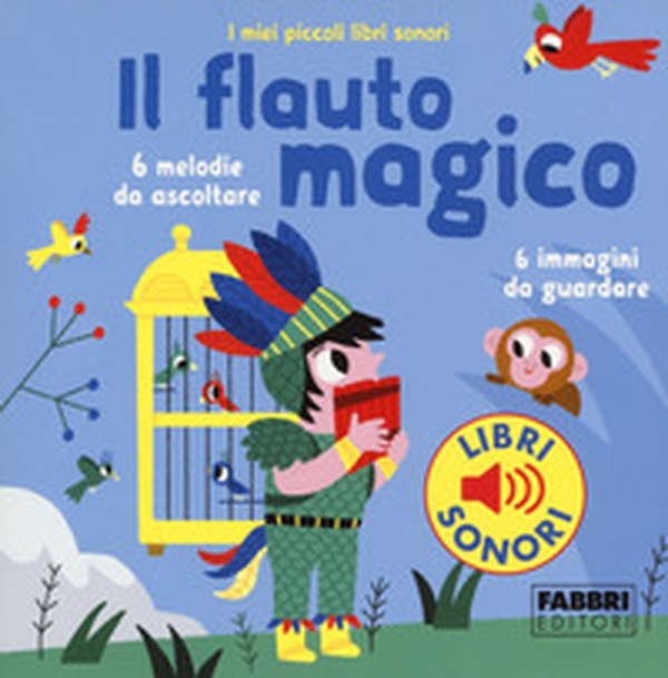 Il flauto magico. I miei piccoli libri sonori - Librerie.coop Il flauto magico. I miei piccoli libri sonori - Librerie.coop