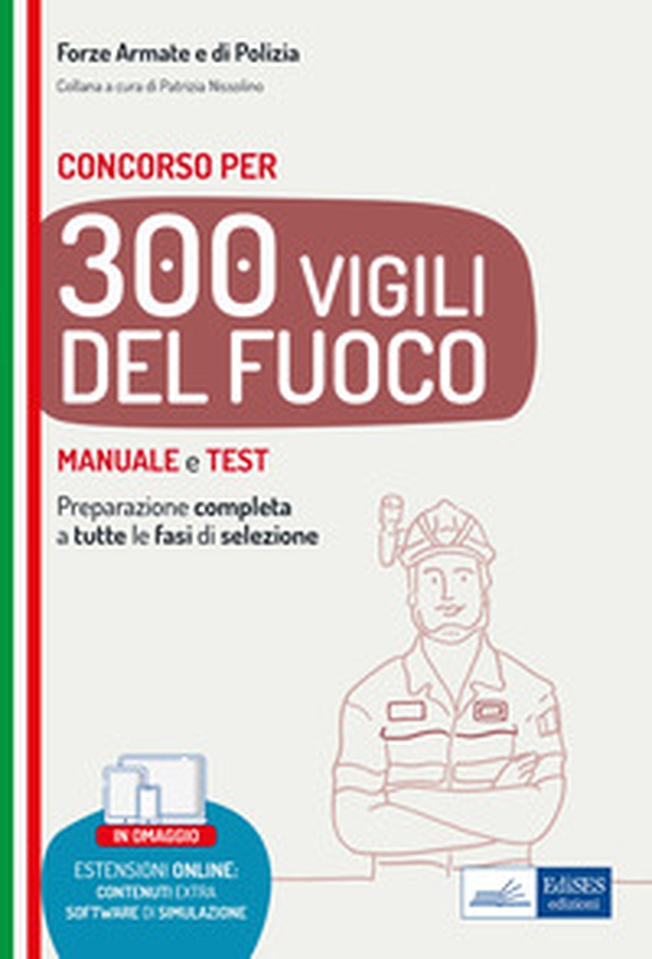 Concorso 300 Vigili del fuoco. Manuale e test per la preparazione completa a tutte le fasi di selezione - Librerie.coop Concorso 300 Vigili del fuoco. Manuale e test per la preparazione completa a tutte le fasi di selezione - Librerie.coop