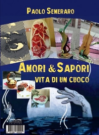 Amore & sapori. Vita di un cuoco - Librerie.coop