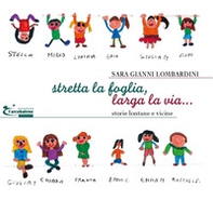 Stretta la foglia, larga la via... Storie lontane e vicine - Librerie.coop