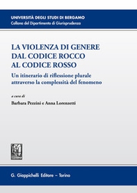 La violenza di genere dal Codice rosso al Codice Rocco. Un itinerario di riflessione plurale attraverso la complessità del fenomeno - Librerie.coop