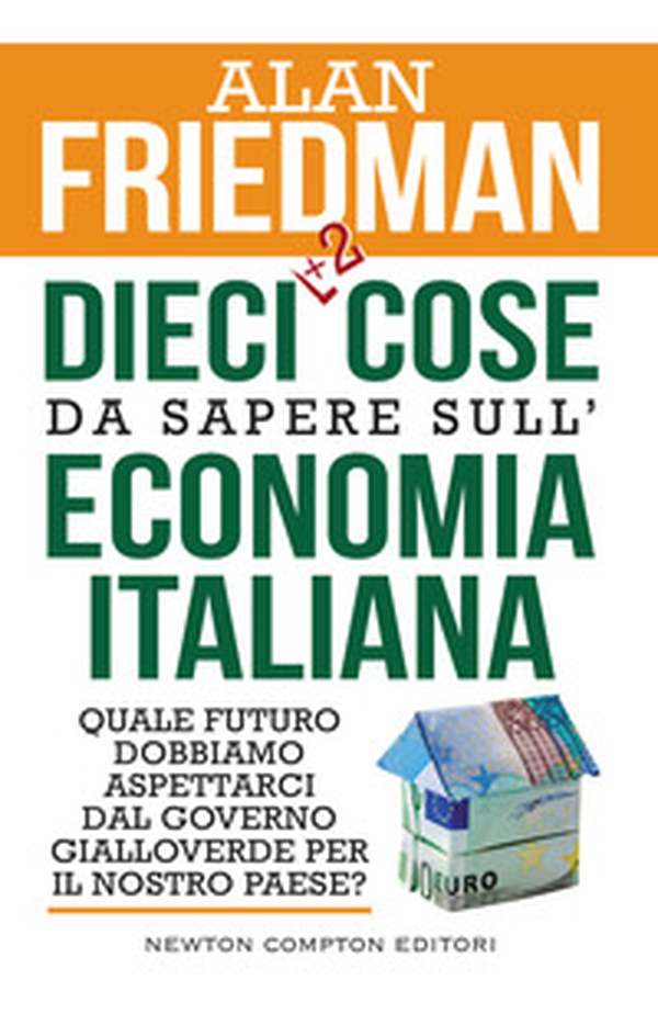 Dieci +2 cose da sapere sull'economia italiana. Quale futuro dobbiamo aspettarci dal governo gialloverde per il nostro paese? - Librerie.coop Dieci +2 cose da sapere sull'economia italiana. Quale futuro dobbiamo aspettarci dal governo gialloverde per il nostro paese? - Librerie.coop