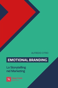 Emotional branding. Lo storytelling nel marketing - Librerie.coop