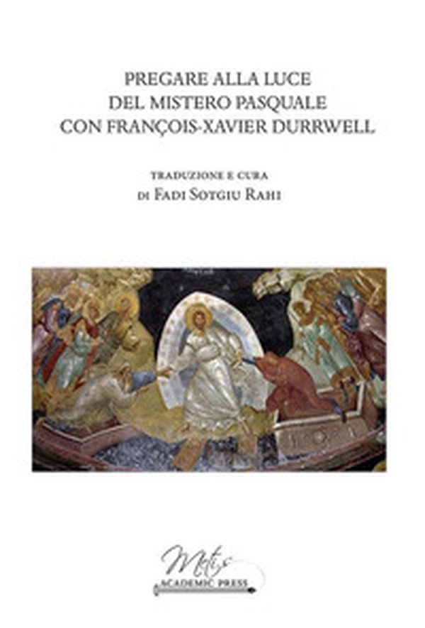 Pregare alla luce del mistero pasquale con Francois-Xavier Durrwell - Librerie.coop Pregare alla luce del mistero pasquale con Francois-Xavier Durrwell - Librerie.coop