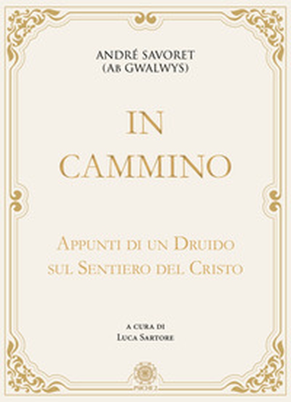 In cammino. Appunti di un druido sul sentiero del Cristo - Librerie.coop In cammino. Appunti di un druido sul sentiero del Cristo - Librerie.coop