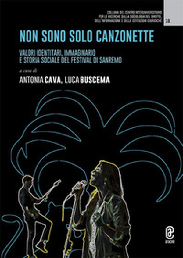 Non sono solo canzonette. Valori identitari, immaginario e storia sociale del Festival di Sanremo - Librerie.coop Non sono solo canzonette. Valori identitari, immaginario e storia sociale del Festival di Sanremo - Librerie.coop