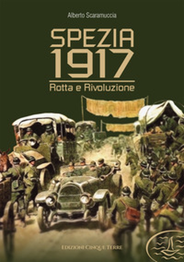 Spezia 1917. Rotta e rivoluzione - Librerie.coop Spezia 1917. Rotta e rivoluzione - Librerie.coop