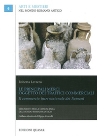 Le principali merci oggetto dei traffici commerciali. Il commercio internazionale dei romani - Librerie.coop