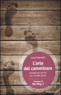 L'arte del camminare. Consigli per partire con il piede giusto - Librerie.coop