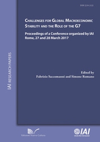 Challenges for global macroeconomic stability and the role of the G7. Proceedings of a Conference organized  by IAI (Rome, 27-28 march 2017) - Librerie.coop