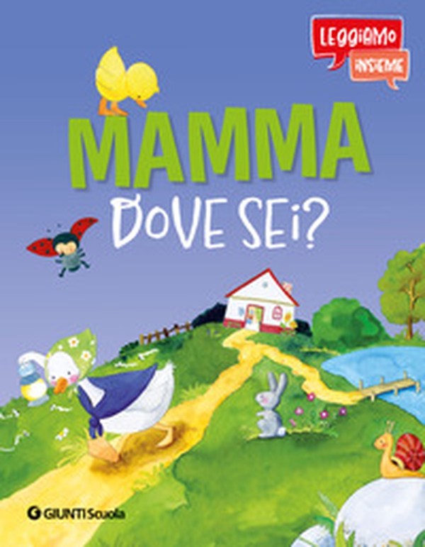 Mamma dove sei? Leggiamo insieme - Librerie.coop Mamma dove sei? Leggiamo insieme - Librerie.coop