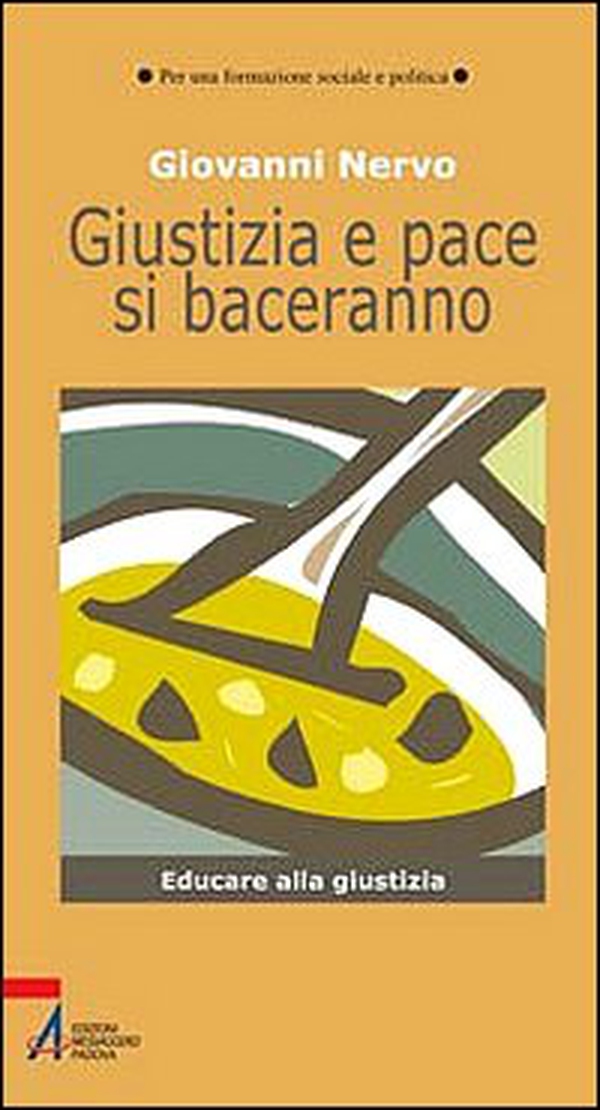 Giustizia e pace si baceranno. Educare alla giustizia - Librerie.coop Giustizia e pace si baceranno. Educare alla giustizia - Librerie.coop