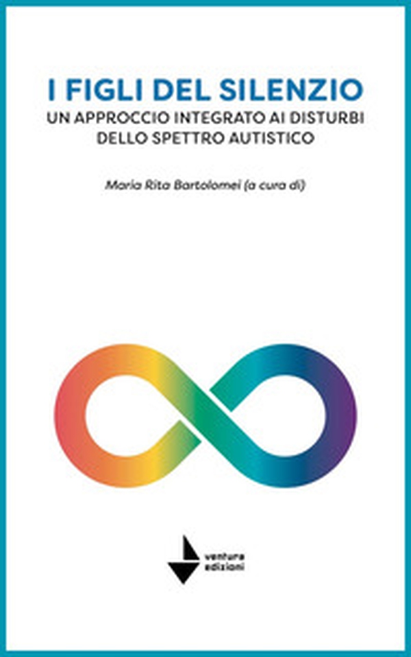 I figli del silenzio. Un approccio integrato ai disturbi dello spettro autistico - Librerie.coop I figli del silenzio. Un approccio integrato ai disturbi dello spettro autistico - Librerie.coop