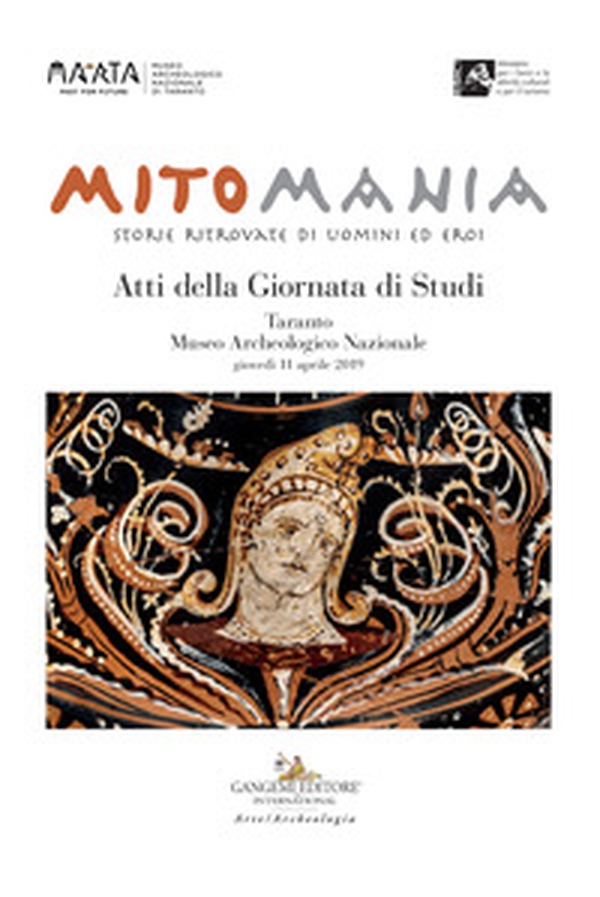 Mitomania. Storie ritrovate di uomini ed eroi. Atti della giornata di studi (Taranto, 11 aprile 2019) - Librerie.coop Mitomania. Storie ritrovate di uomini ed eroi. Atti della giornata di studi (Taranto, 11 aprile 2019) - Librerie.coop