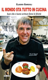 Il mondo sta tutto in cucina. Buon cibo e buona scrittura fanno la felicità - Librerie.coop