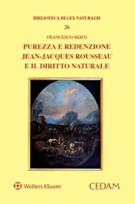 Purezza e redenzione. Jean-Jacques Rousseau e il diritto naturale - Librerie.coop