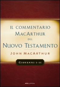 Il commentario MacArthur del Nuovo Testamento. Giovanni 1-11 - Librerie.coop Il commentario MacArthur del Nuovo Testamento. Giovanni 1-11 - Librerie.coop