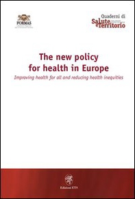 The New Policy for Health in Europe. Improving health for all and reducing health inequalities - Librerie.coop