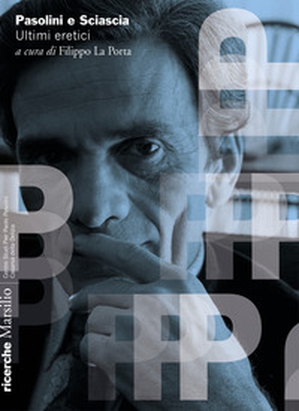 Pasolini e Sciascia. Ultimi eretici - Librerie.coop Pasolini e Sciascia. Ultimi eretici - Librerie.coop