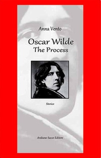 Oscar Wilde. The process. Ediz. italiana - Librerie.coop