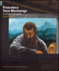 Pinacoteca Tosio Martinengo. Catalogo delle opere. Secoli XII-XVI - Librerie.coop