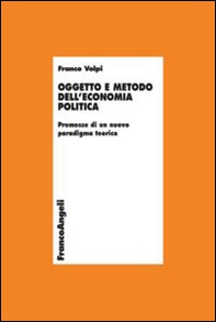 Oggetto e metodo dell'economia politica. Premesse di un nuovo paradigma teorico - Librerie.coop